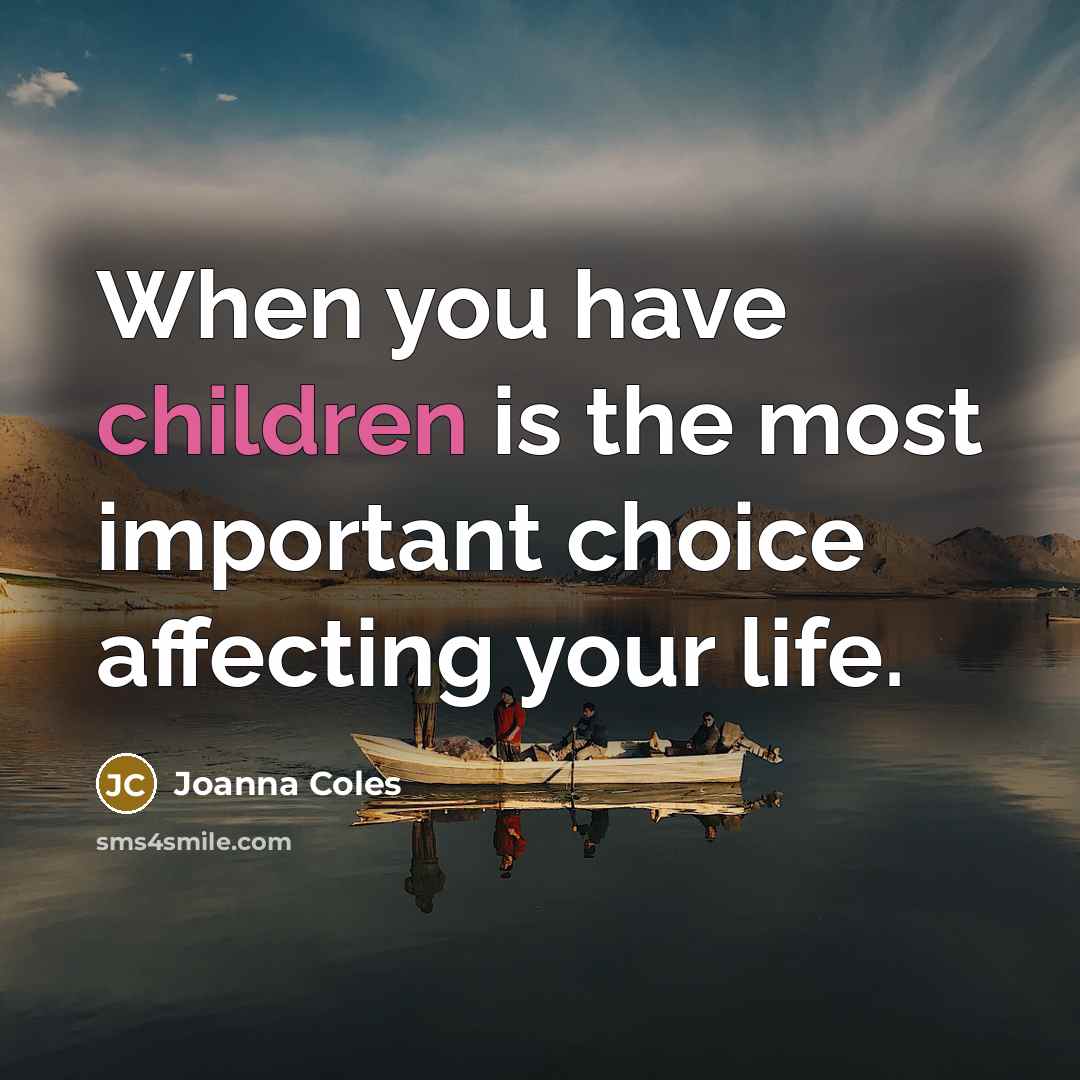 “When you have children is the most important choice affecting…” quote by Joanna Coles