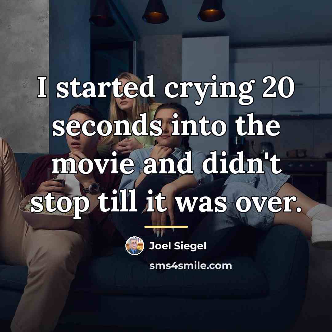 “I started crying 20 seconds into the movie and didn't…” quote by Joel Siegel
