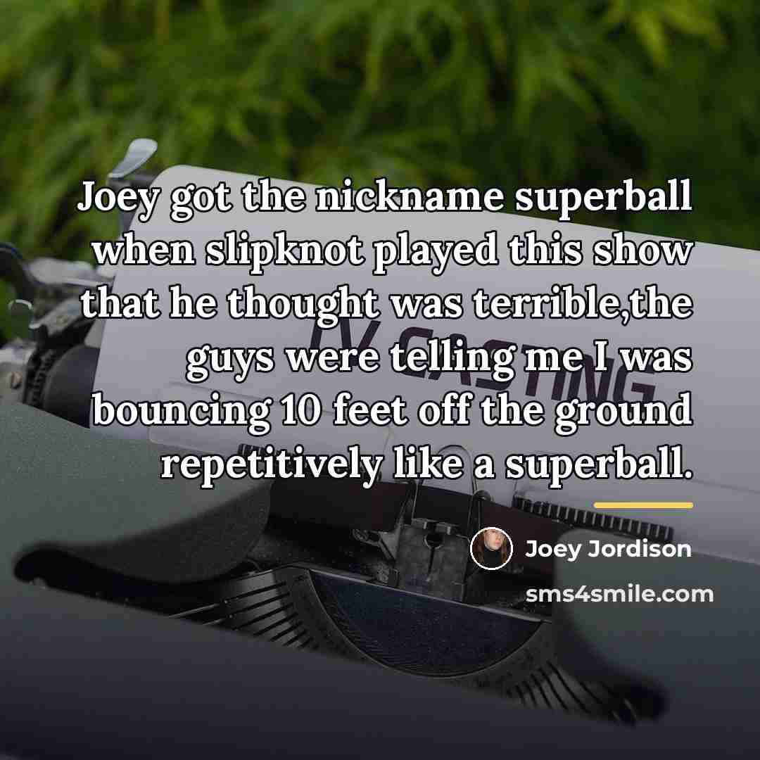 “Joey got the nickname superball when slipknot played this show…” quote by Joey Jordison