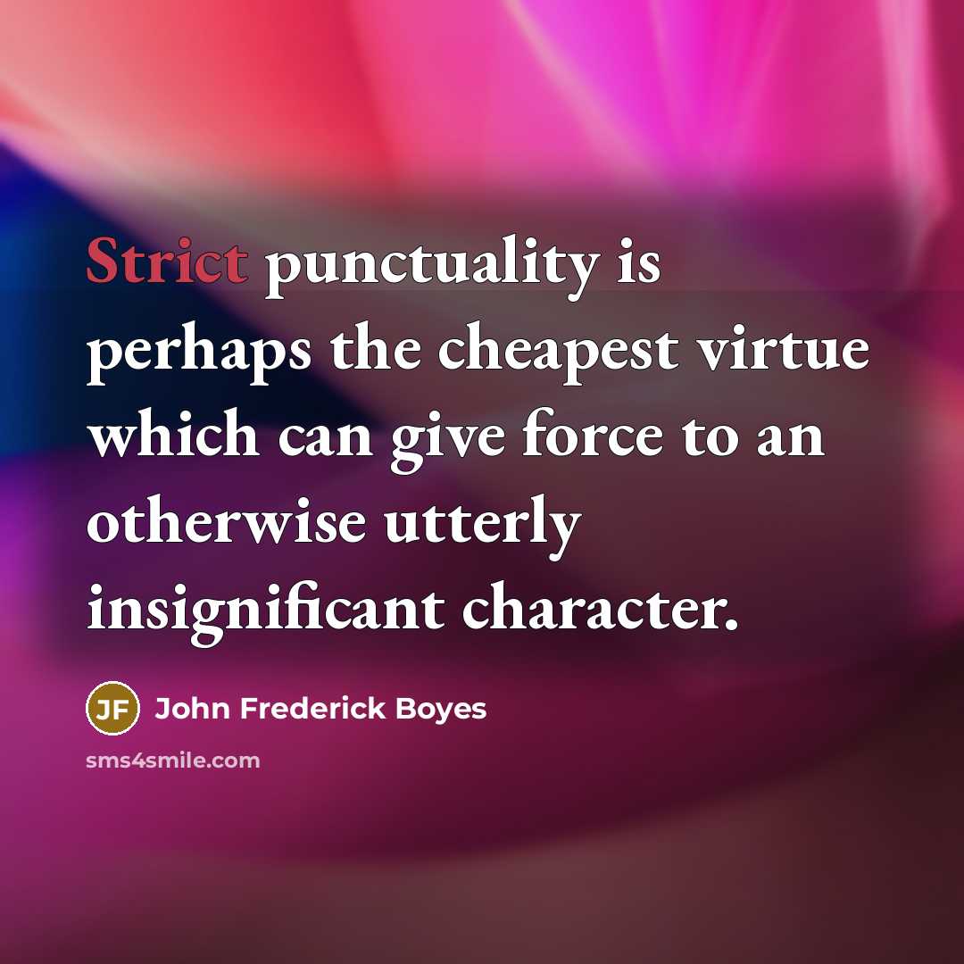 “Strict punctuality is perhaps the cheapest virtue which can give…” quote by John Frederick Boyes