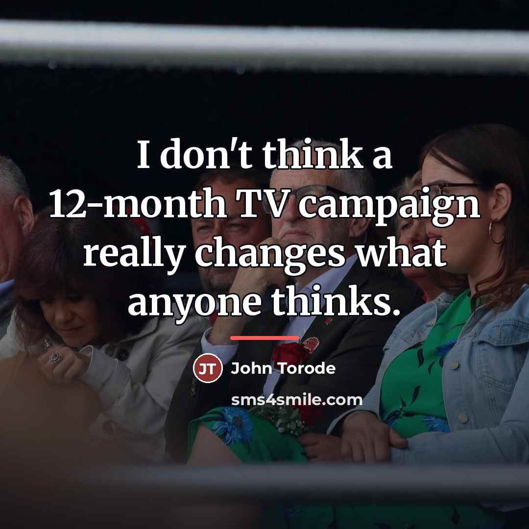 “I don't think a 12-month TV campaign really changes what…” quote by John Torode
