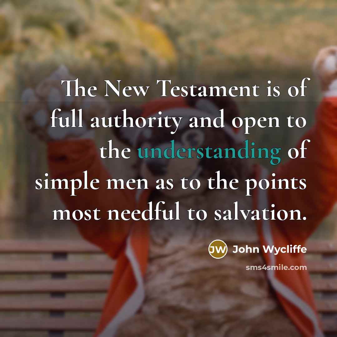 “The New Testament is of full authority and open to…” quote by John Wycliffe