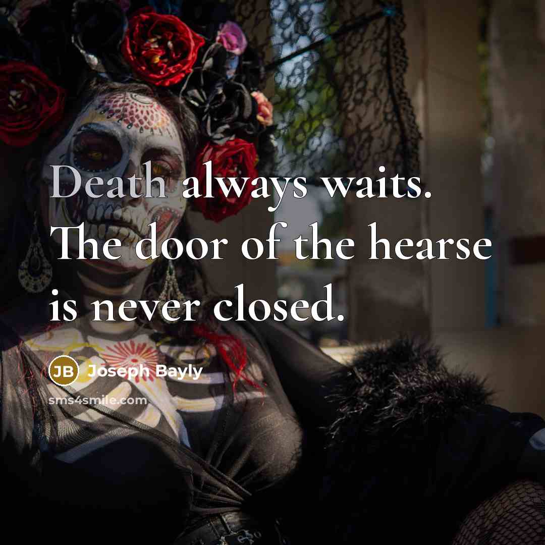 “Death always waits. The door of the hearse is never…” quote by Joseph Bayly