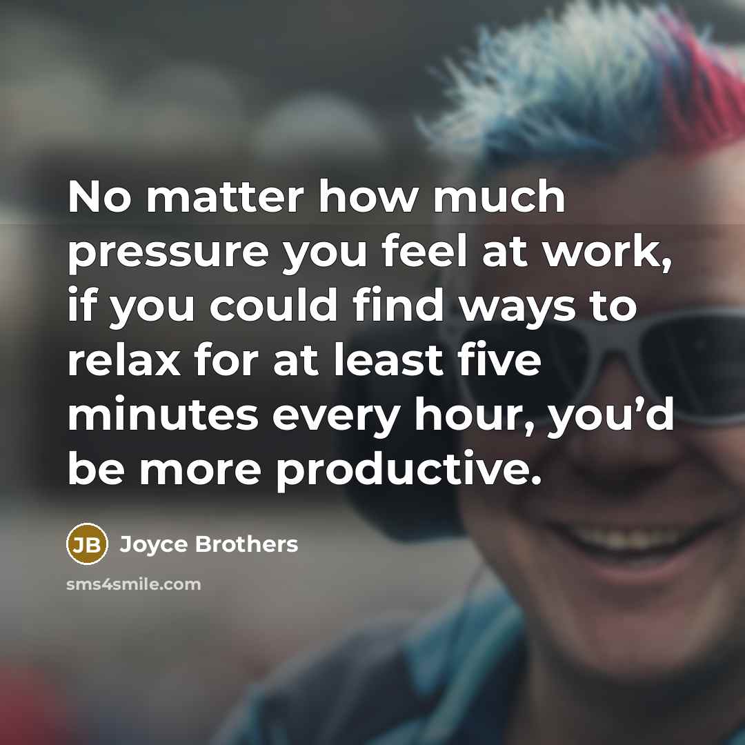 “No matter how much pressure you feel at work, if…” quote by Joyce Brothers