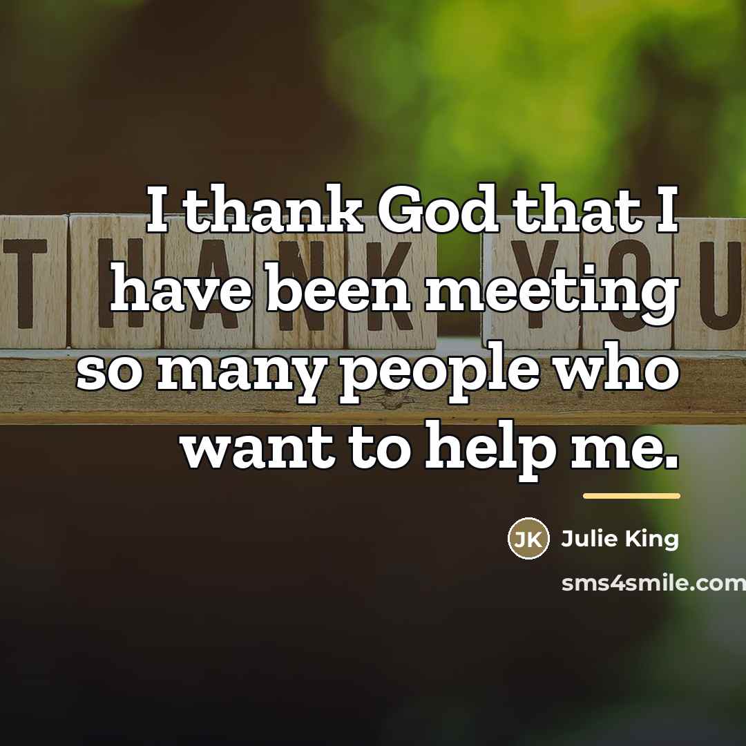 “I thank God that I have been meeting so many…” quote by Julie King