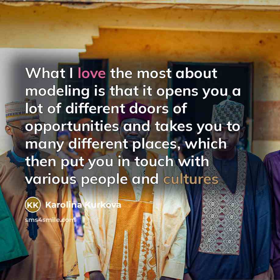 “What I love the most about modeling is that it…” quote by Karolina Kurkova