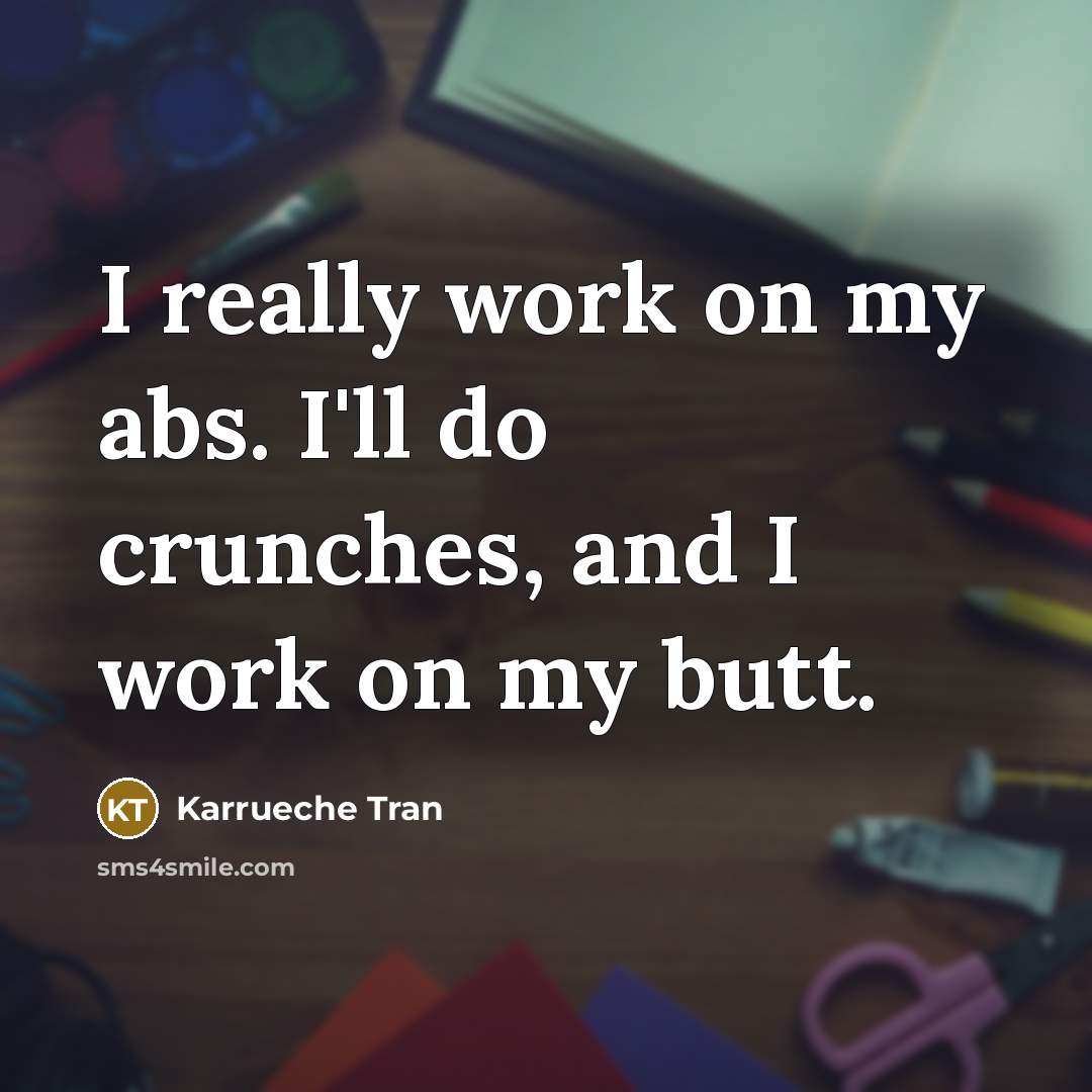 “I really work on my abs. I'll do crunches, and…” quote by Karrueche Tran