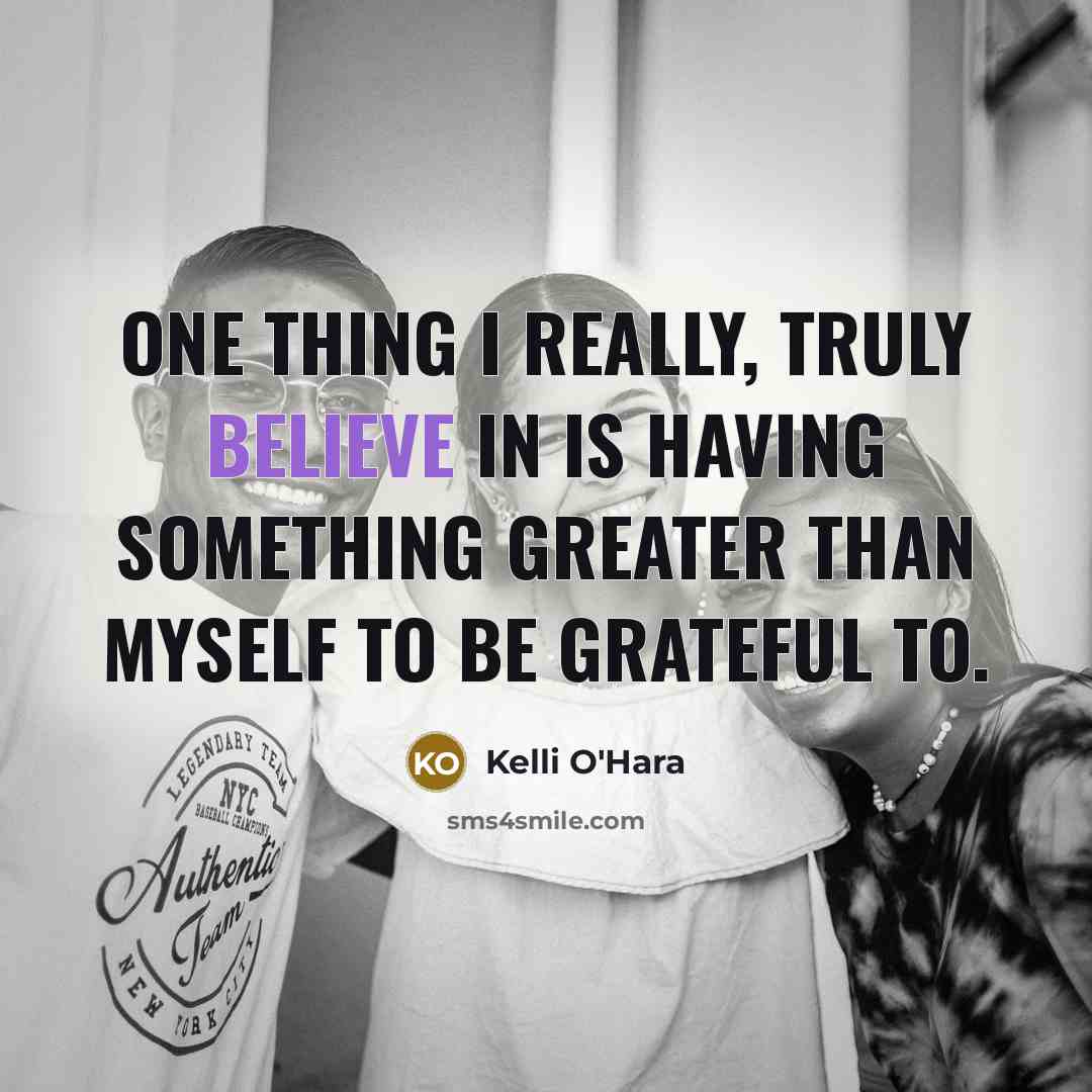 “One thing I really, truly believe in is having something…” quote by Kelli O'Hara