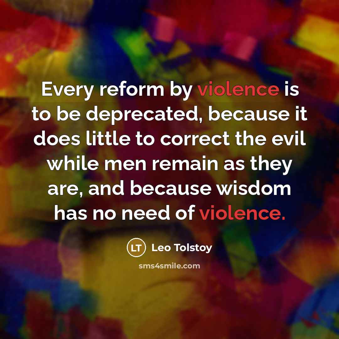 “Every reform by violence is to be deprecated, because it…” quote by Leo Tolstoy