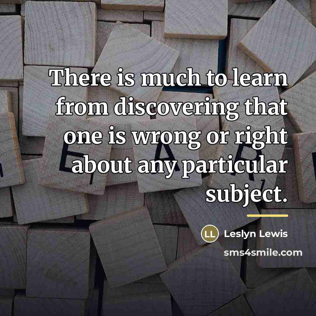 “There is much to learn from discovering that one is…” quote by Leslyn Lewis