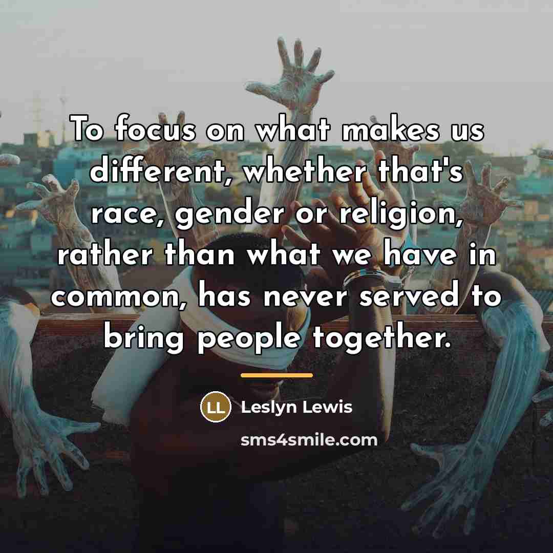 “To focus on what makes us different, whether that's race,…” quote by Leslyn Lewis