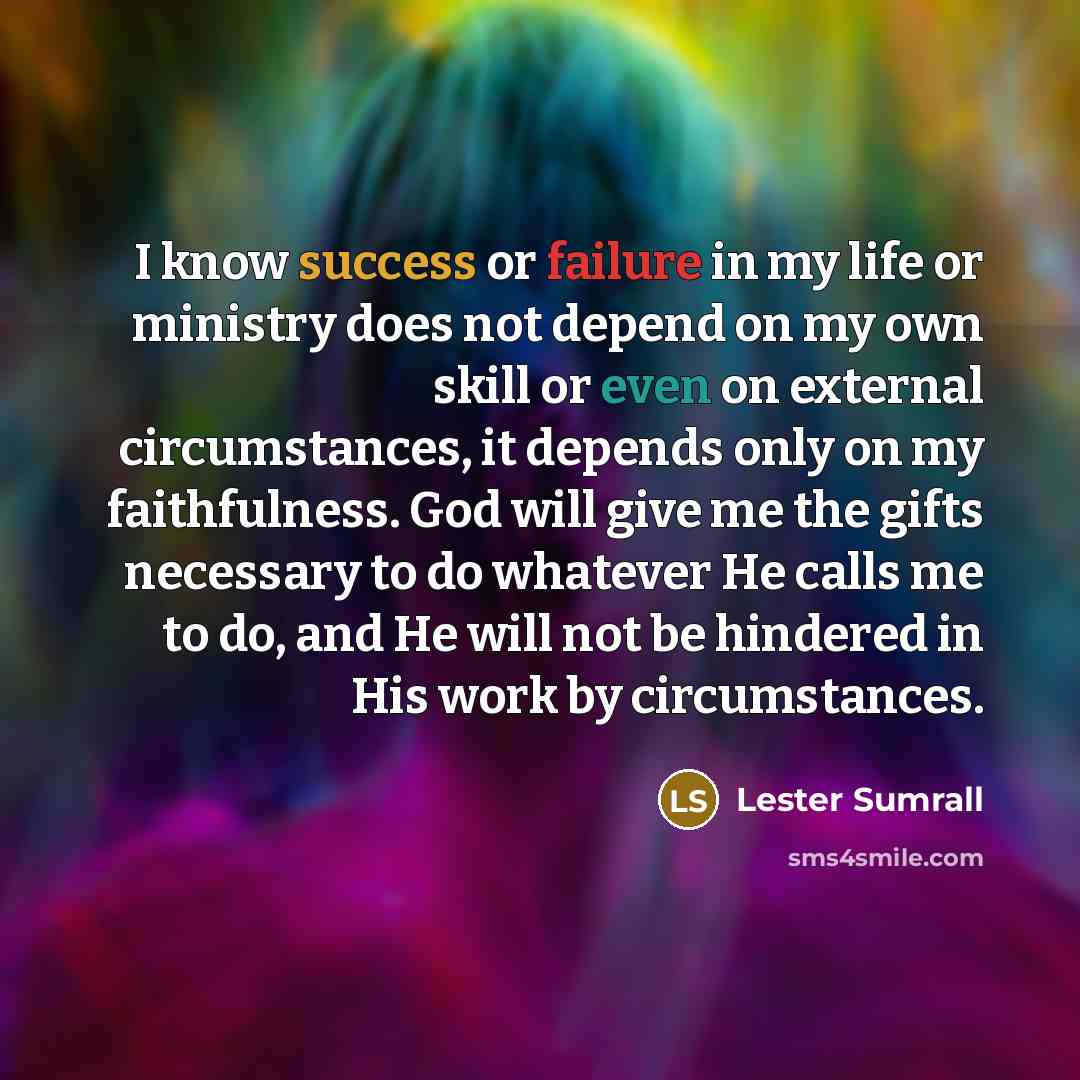 “I know success or failure in my life or ministry…” quote by Lester Sumrall