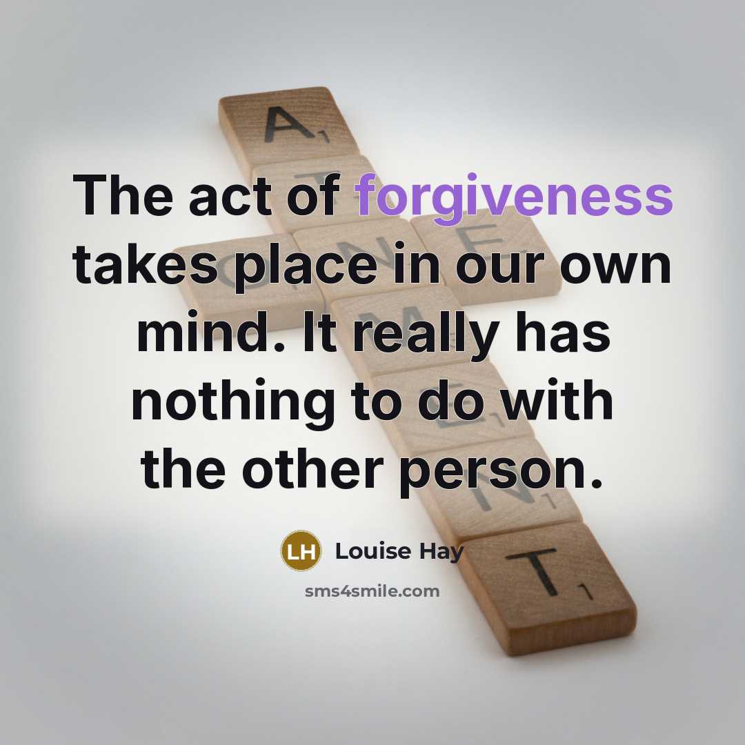 “The act of forgiveness takes place in our own mind.…” quote by Louise Hay
