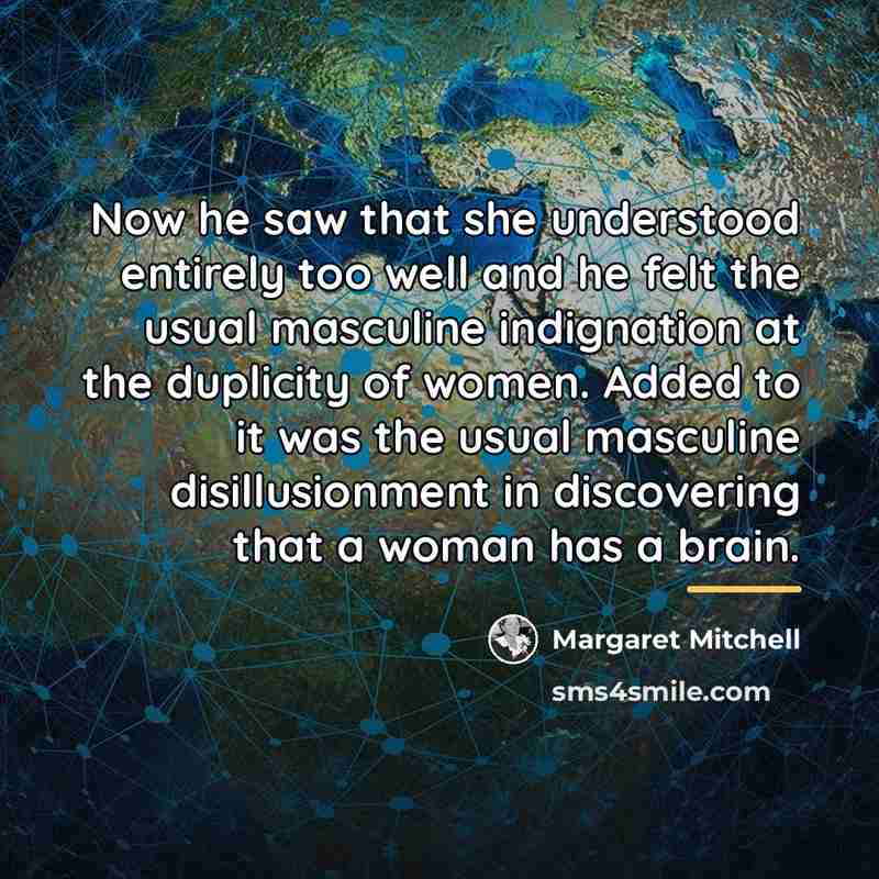 “Now he saw that she understood entirely too well and…” quote by Margaret Mitchell