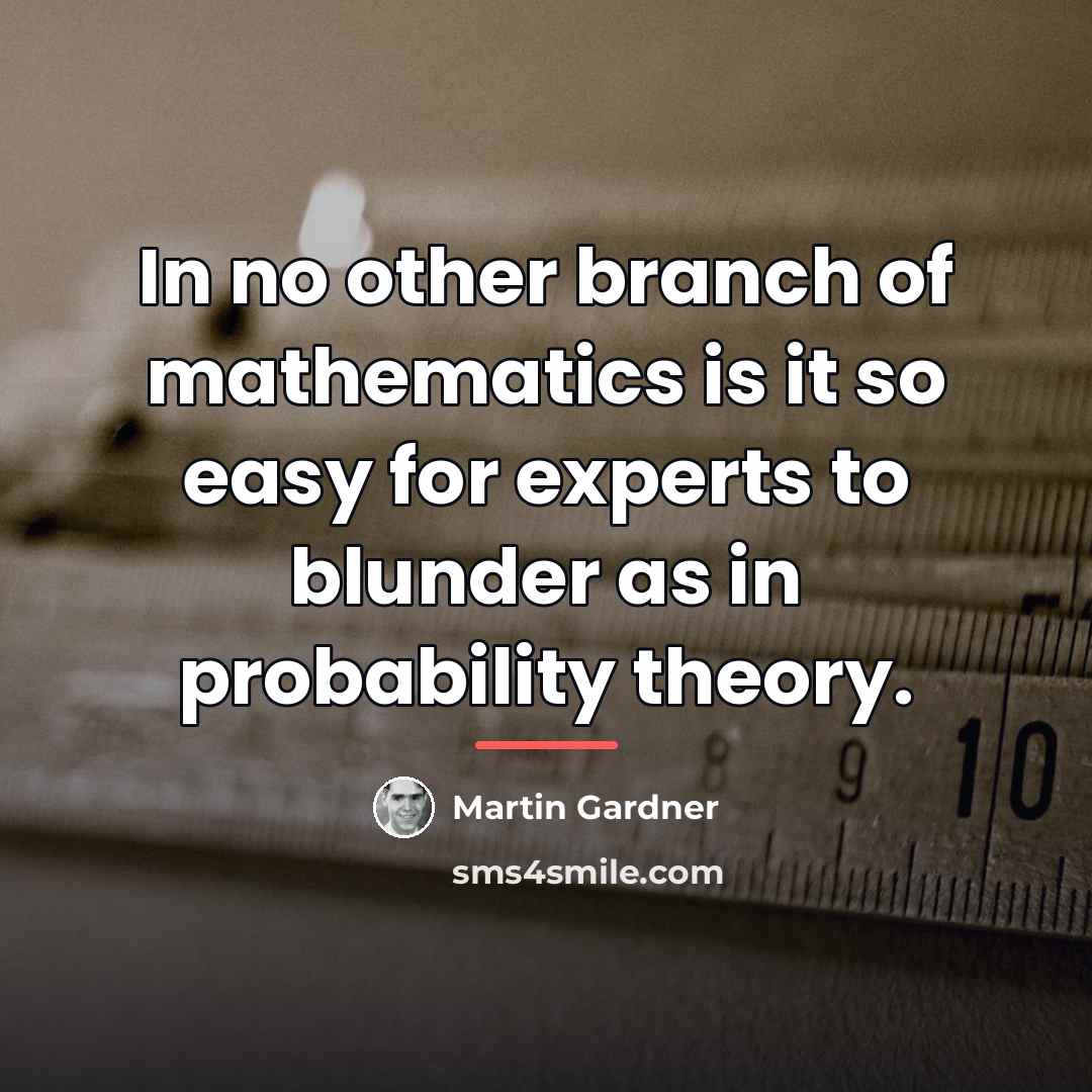 “In no other branch of mathematics is it so easy…” quote by Martin Gardner