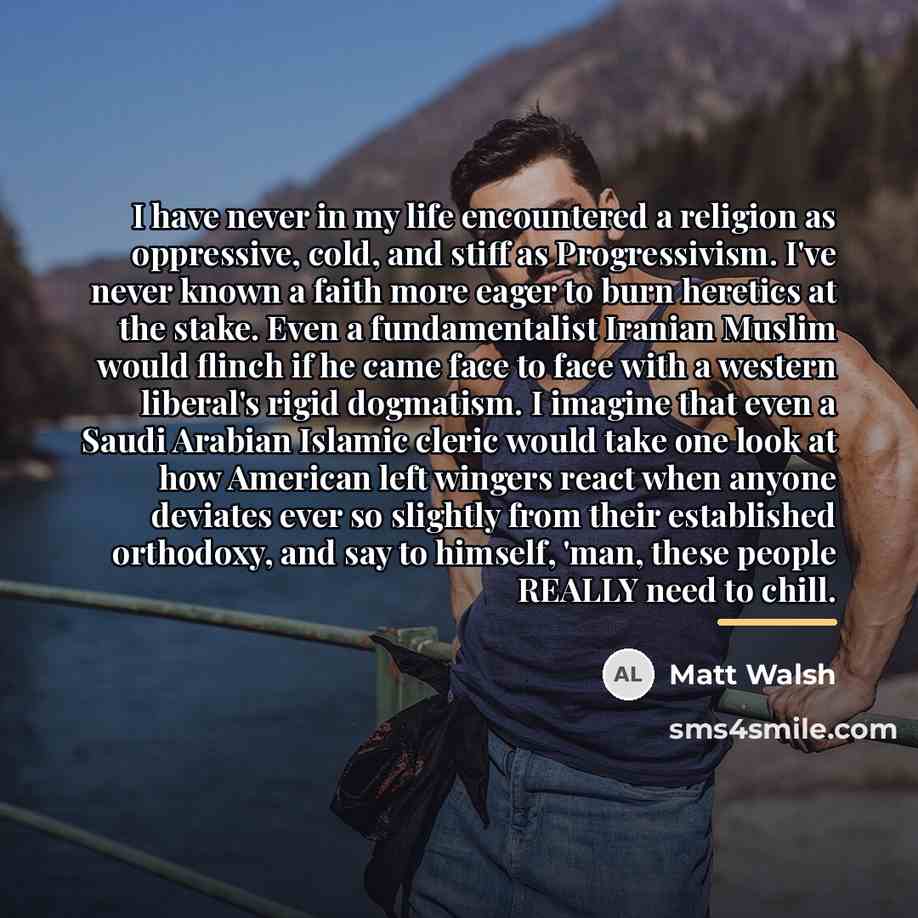 “I have never in my life encountered a religion as…” quote by Matt Walsh