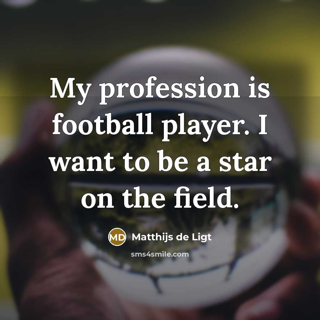“My profession is football player. I want to be a…” quote by Matthijs de Ligt