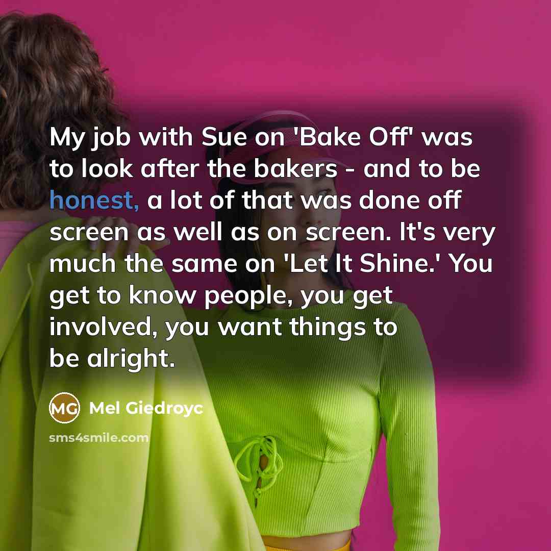 “My job with Sue on 'Bake Off' was to look…” quote by Mel Giedroyc