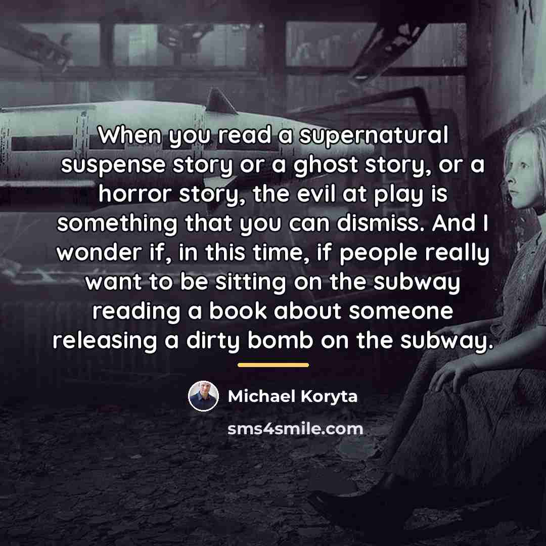 “When you read a supernatural suspense story or a ghost…” quote by Michael Koryta