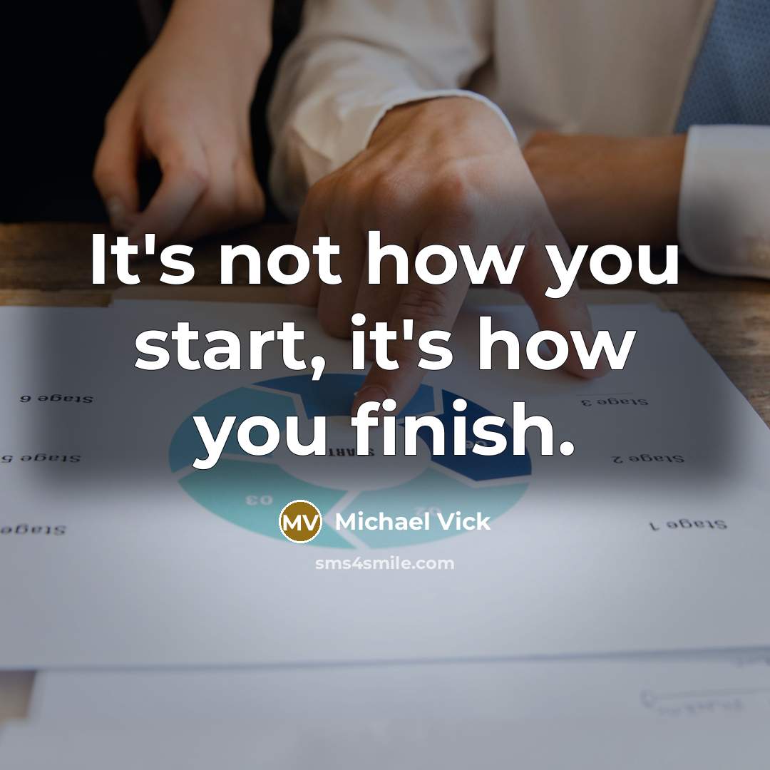 “It's not how you start, it's how you finish.…” quote by Michael Vick