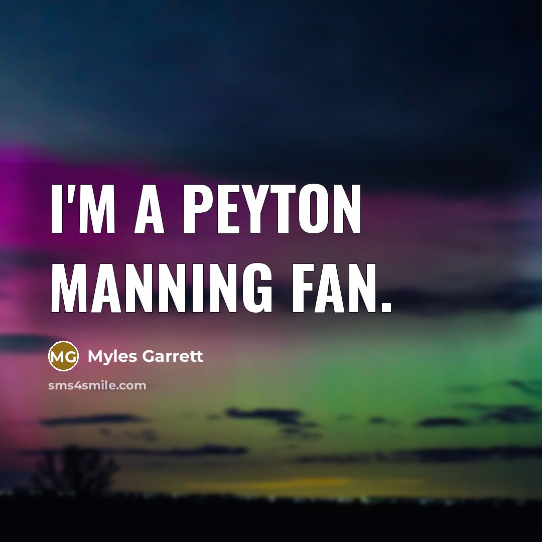 “I'm a Peyton Manning fan.…” quote by Myles Garrett