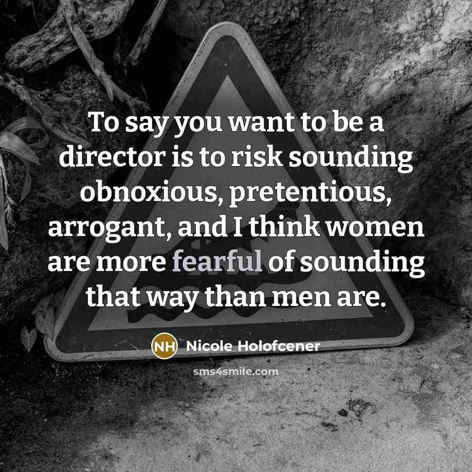 “To say you want to be a director is to…” quote by Nicole Holofcener