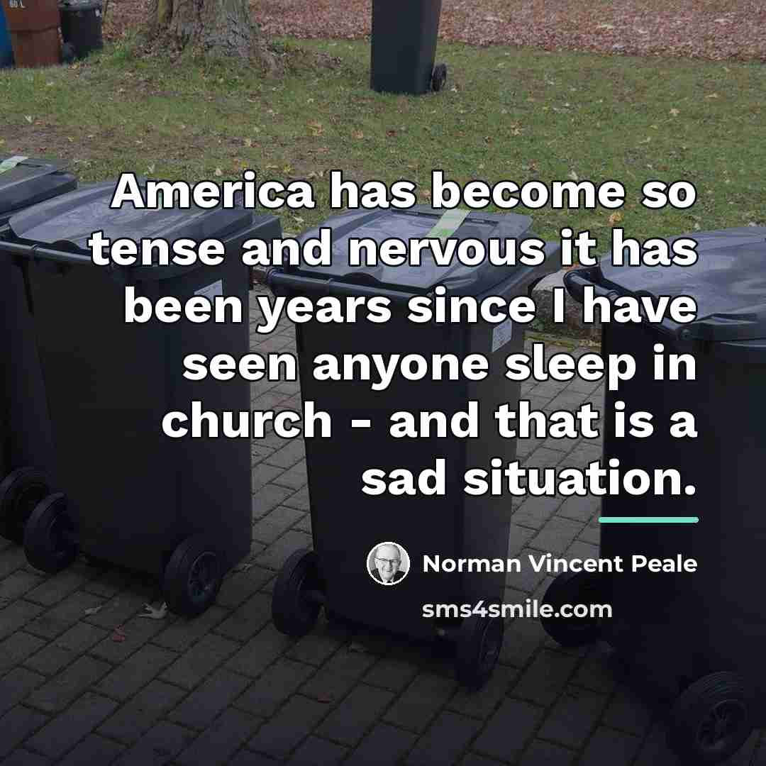 “America has become so tense and nervous it has been…” quote by Norman Vincent Peale