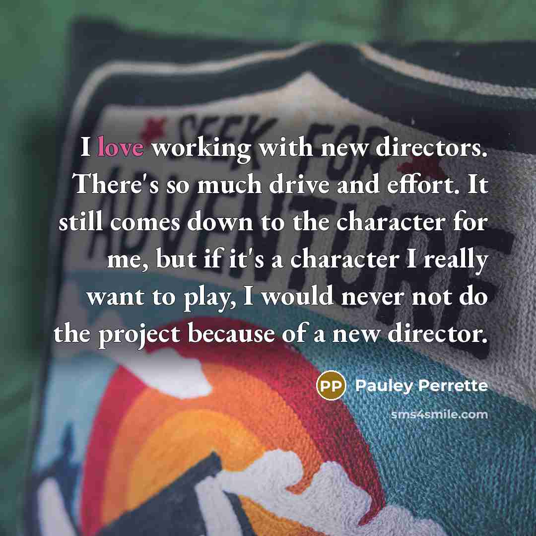 “I love working with new directors. There's so much drive…” quote by Pauley Perrette