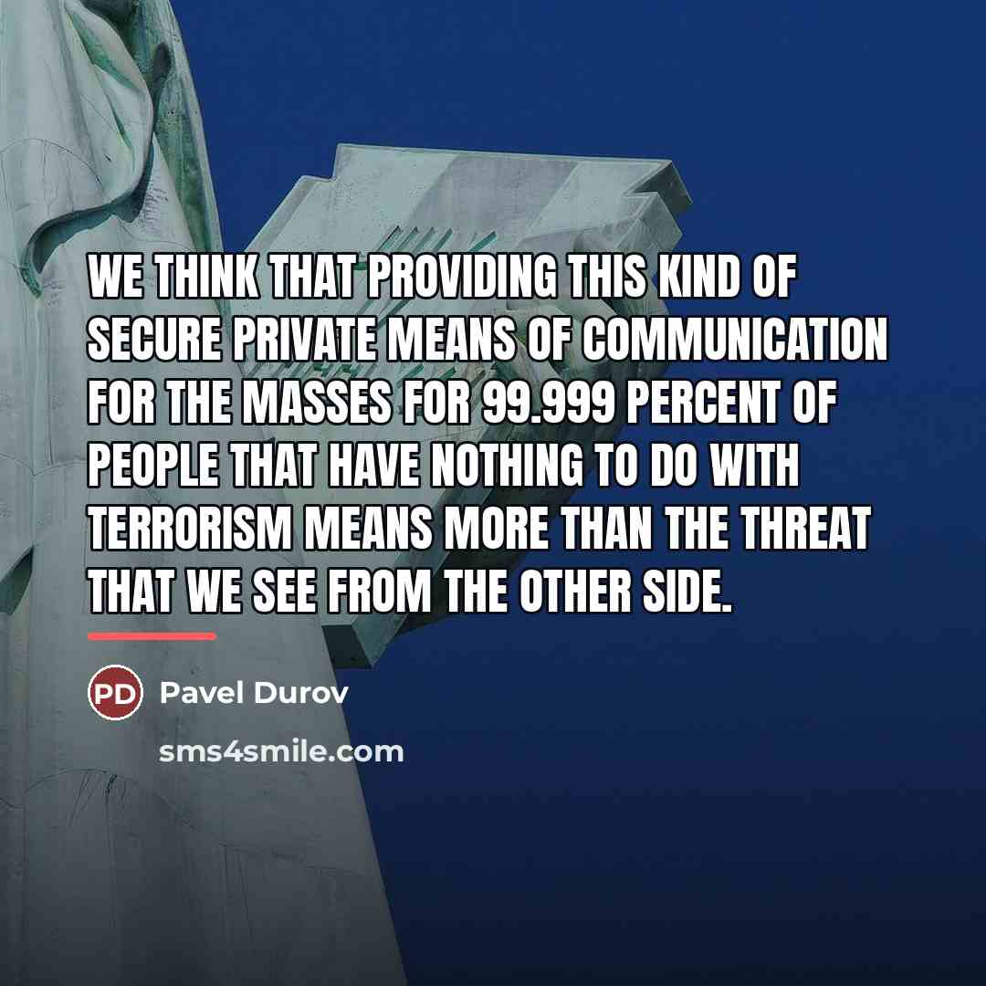“We think that providing this kind of secure private means…” quote by Pavel Durov
