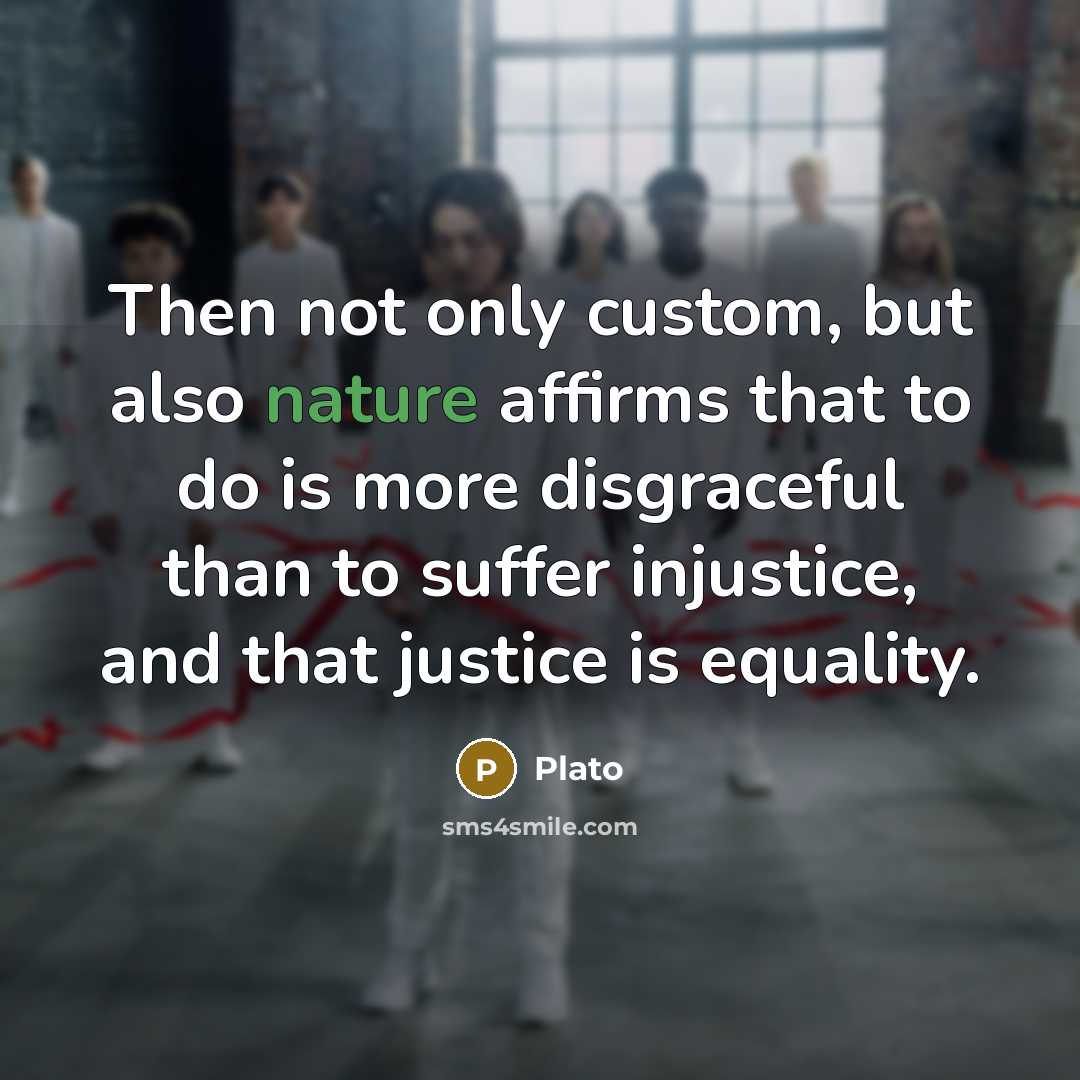 “Then not only custom, but also nature affirms that to…” quote by Plato