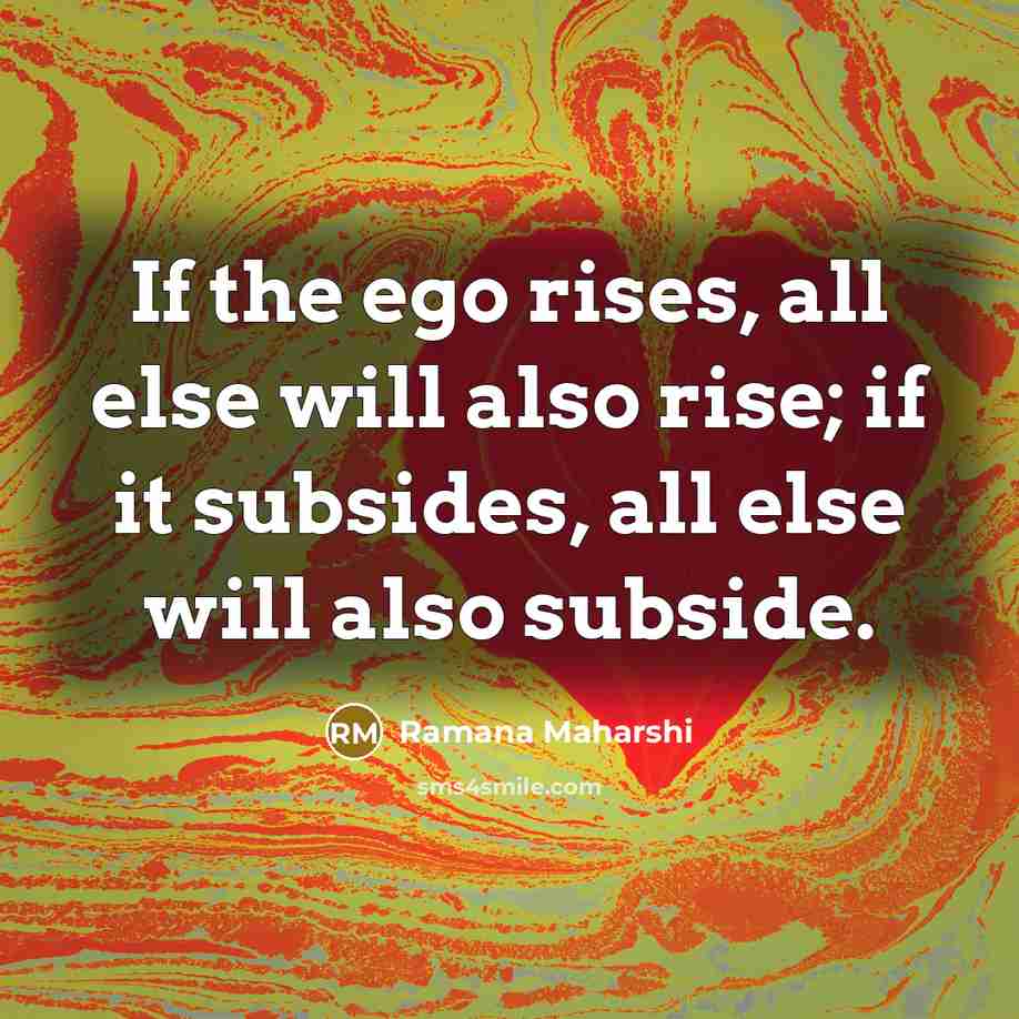 “If the ego rises, all else will also rise; if…” quote by Ramana Maharshi