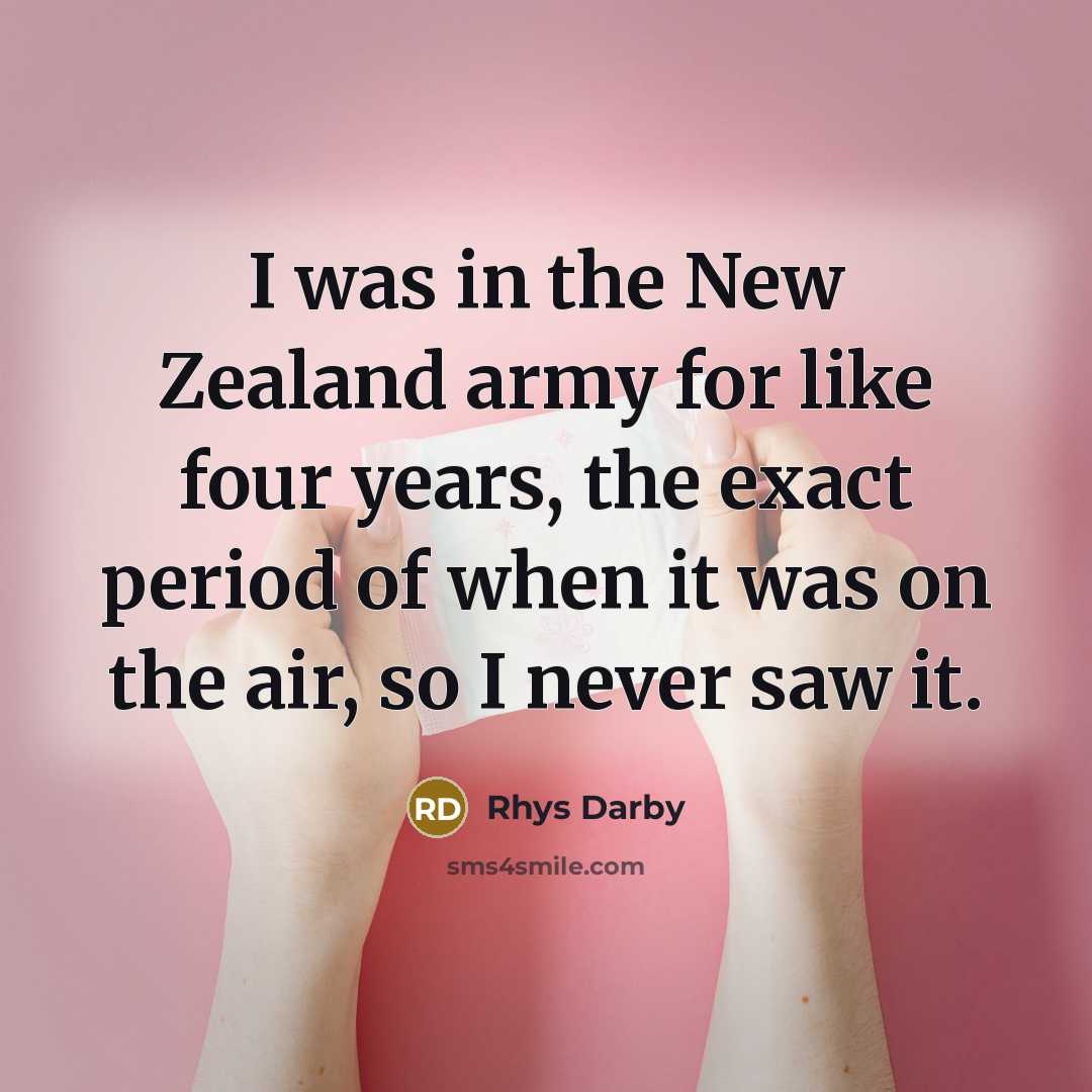 “I was in the New Zealand army for like four…” quote by Rhys Darby
