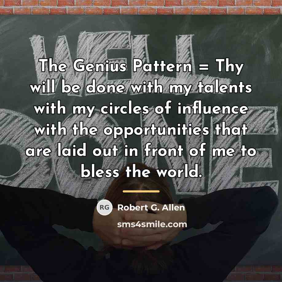 “The Genius Pattern = Thy will be done with my…” quote by Robert G. Allen