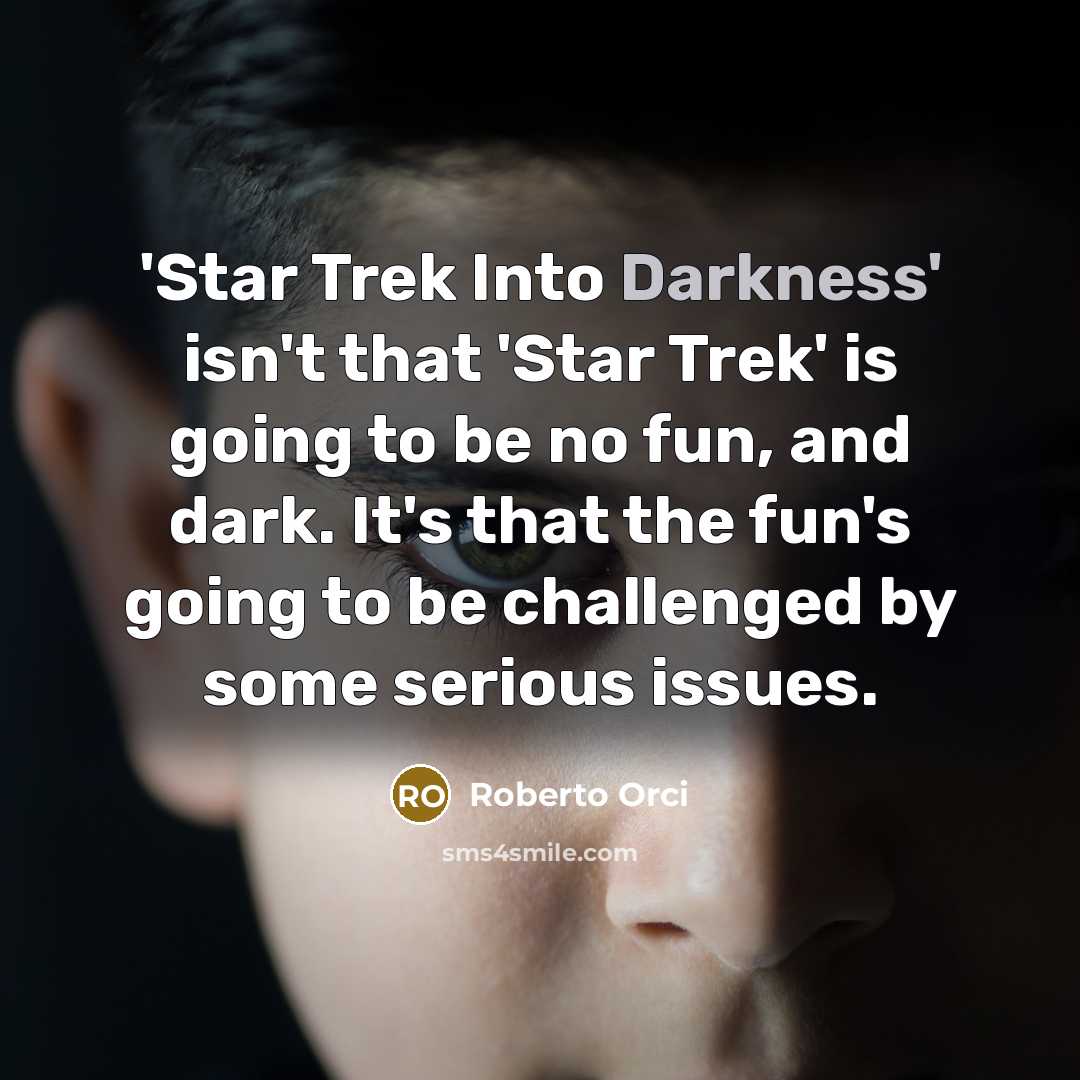 “'Star Trek Into Darkness' isn't that 'Star Trek' is going…” quote by Roberto Orci