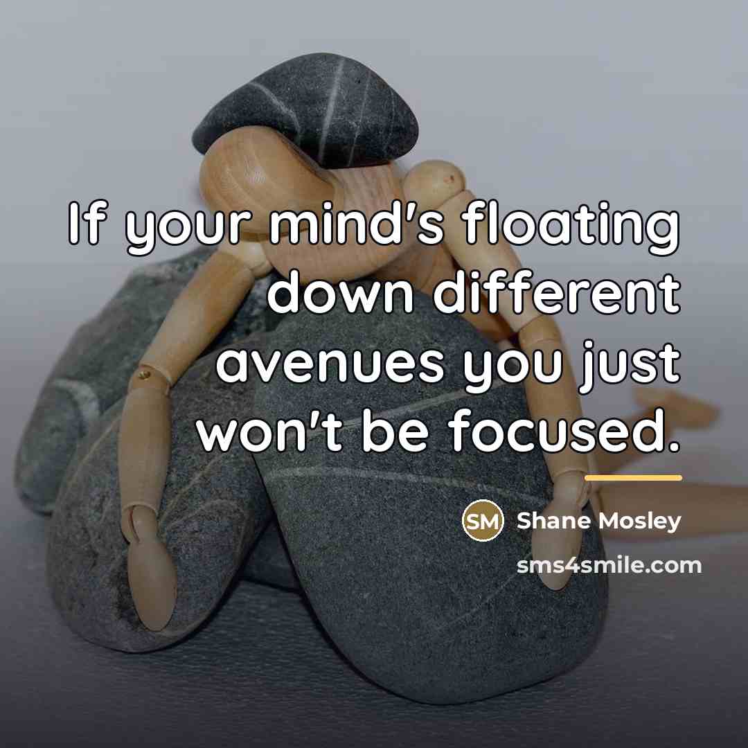 “If your mind's floating down different avenues you just won't…” quote by Shane Mosley
