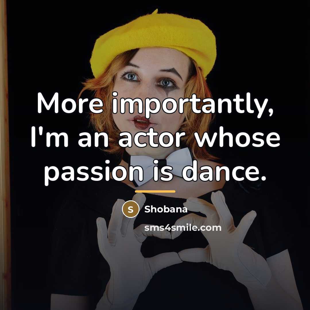 “More importantly, I'm an actor whose passion is dance.…” quote by Shobana