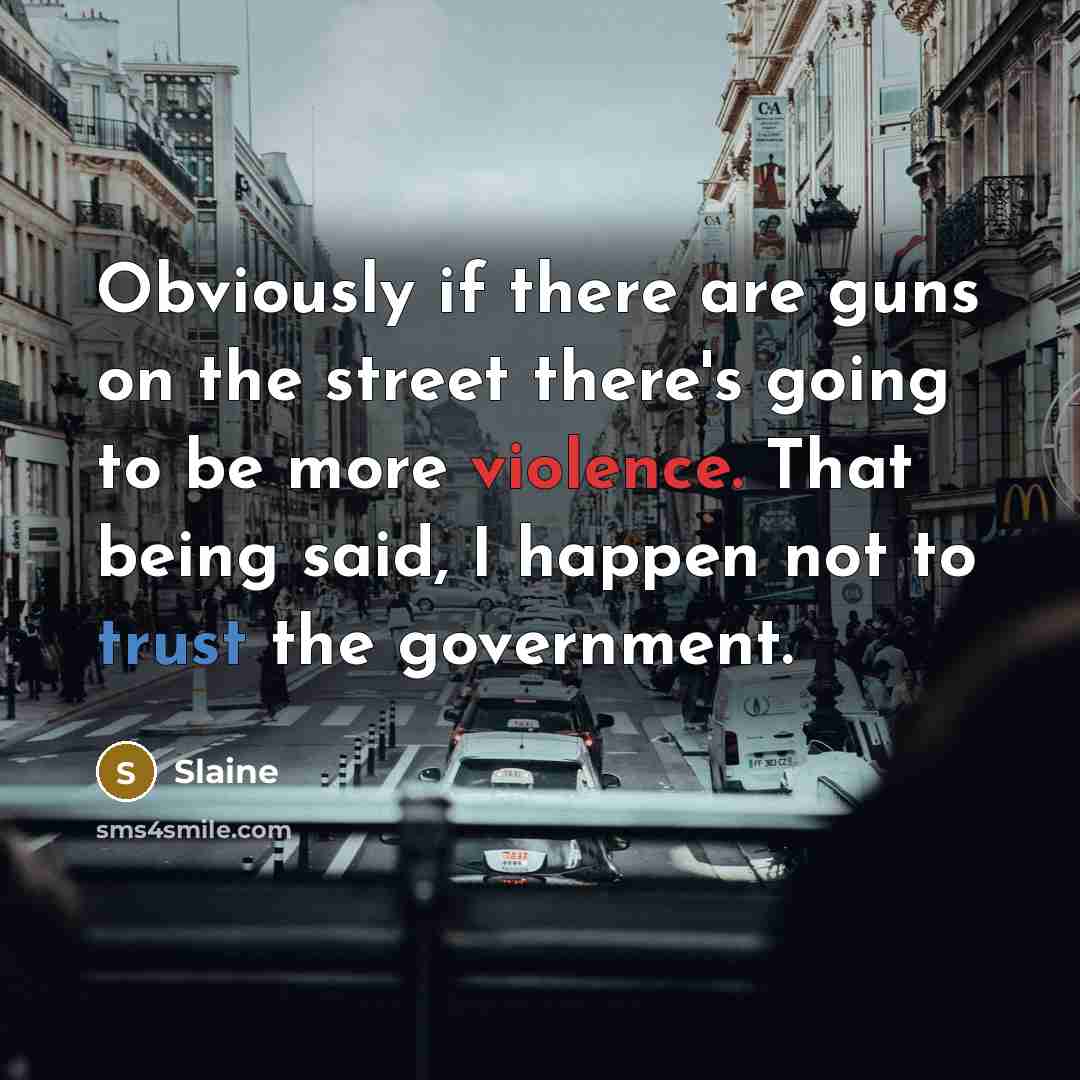“Obviously if there are guns on the street there's going…” quote by Slaine