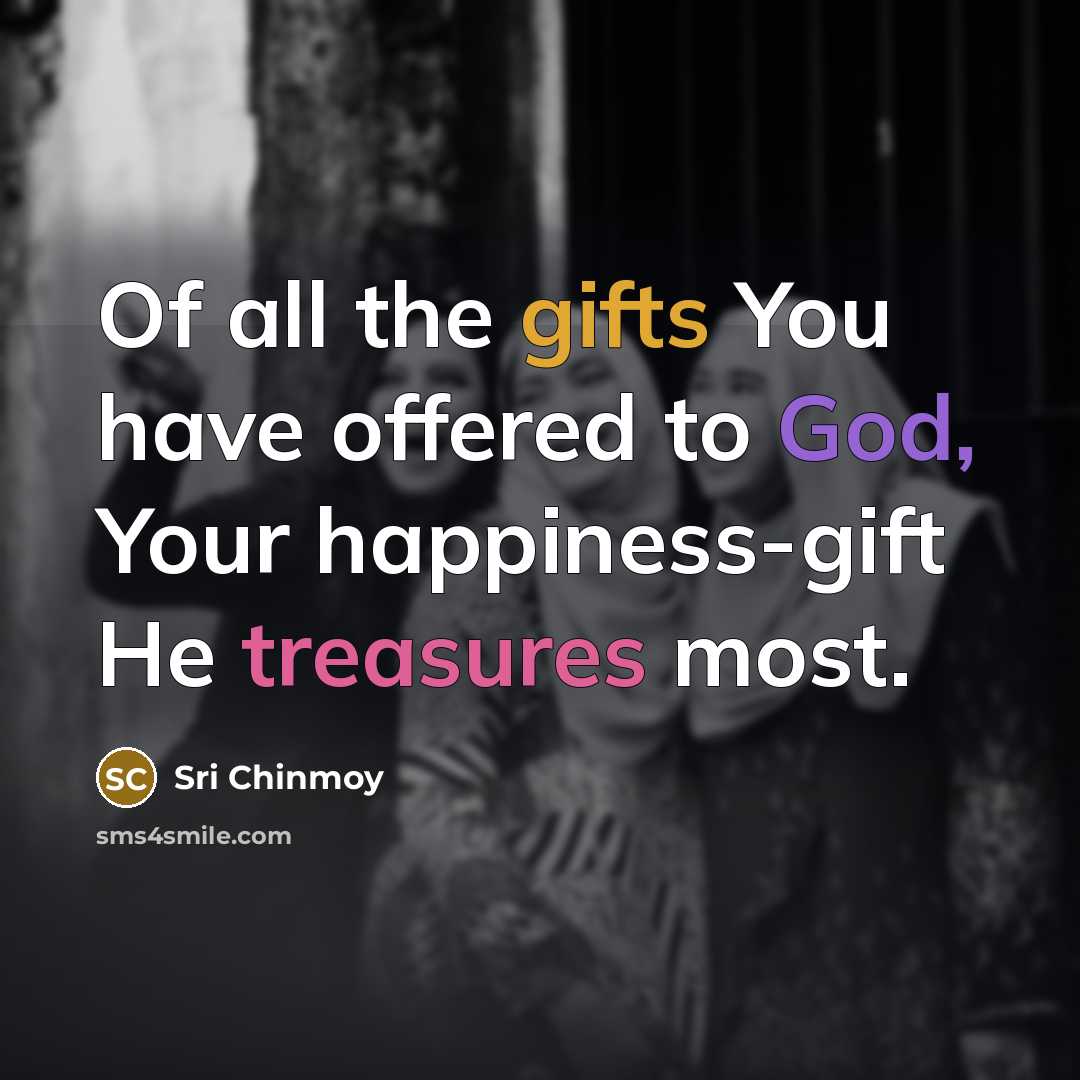 “Of all the gifts You have offered to God, Your…” quote by Sri Chinmoy