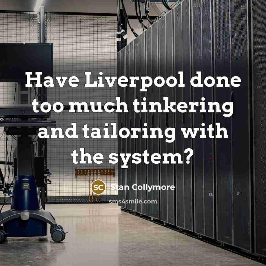 “Have Liverpool done too much tinkering and tailoring with the…” quote by Stan Collymore