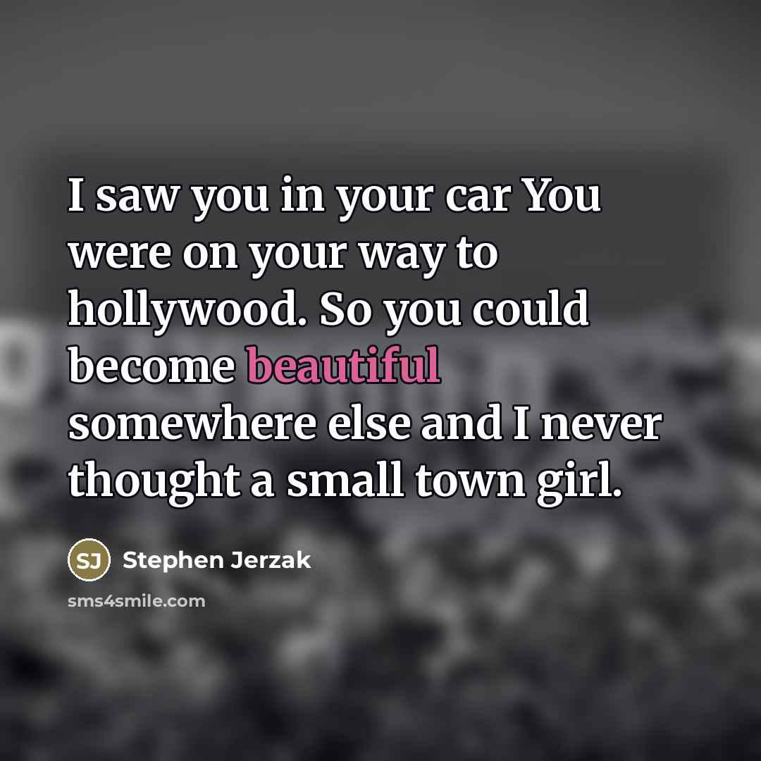 “I saw you in your car You were on your…” quote by Stephen Jerzak