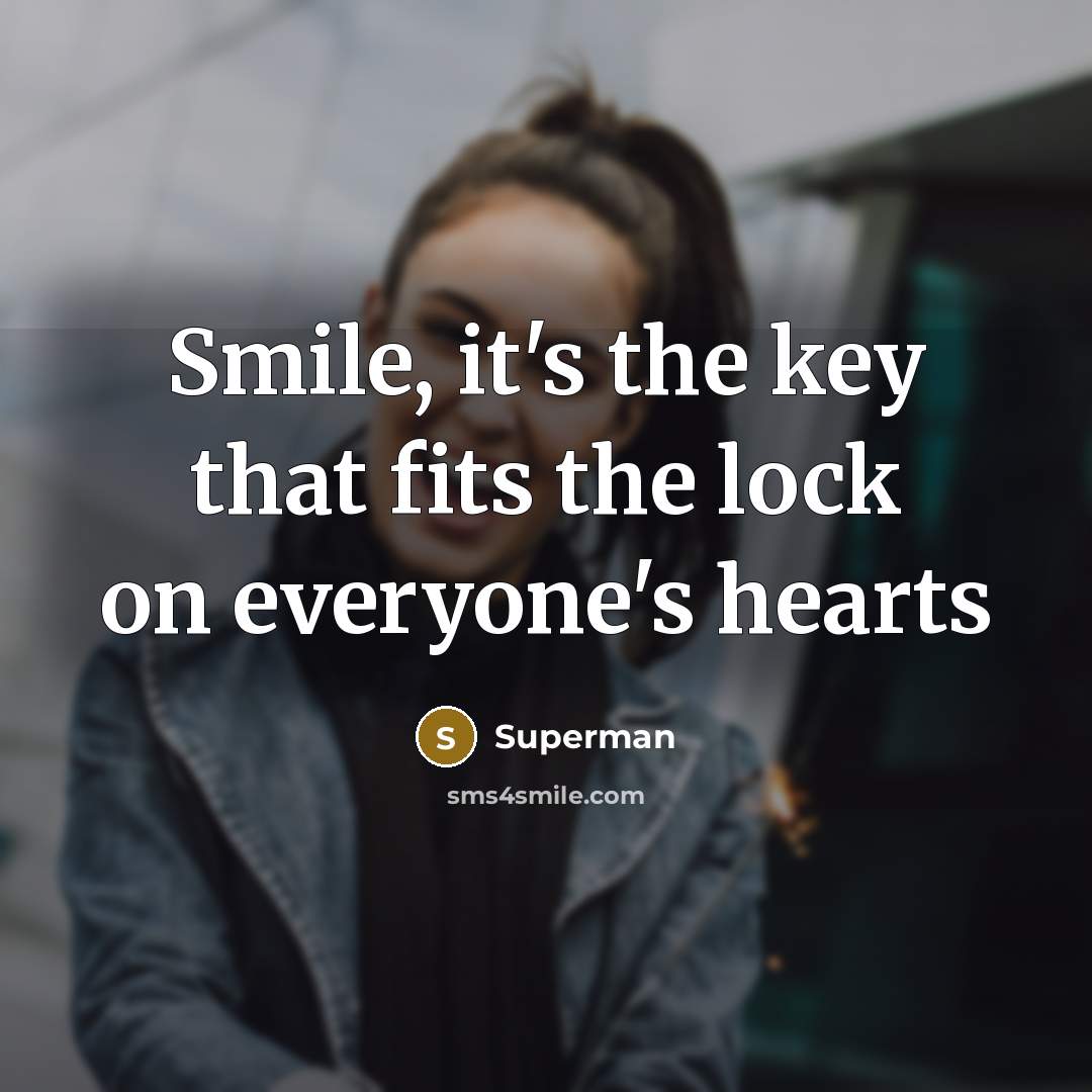 “Smile, it's the key that fits the lock on everyone's…” quote by Superman