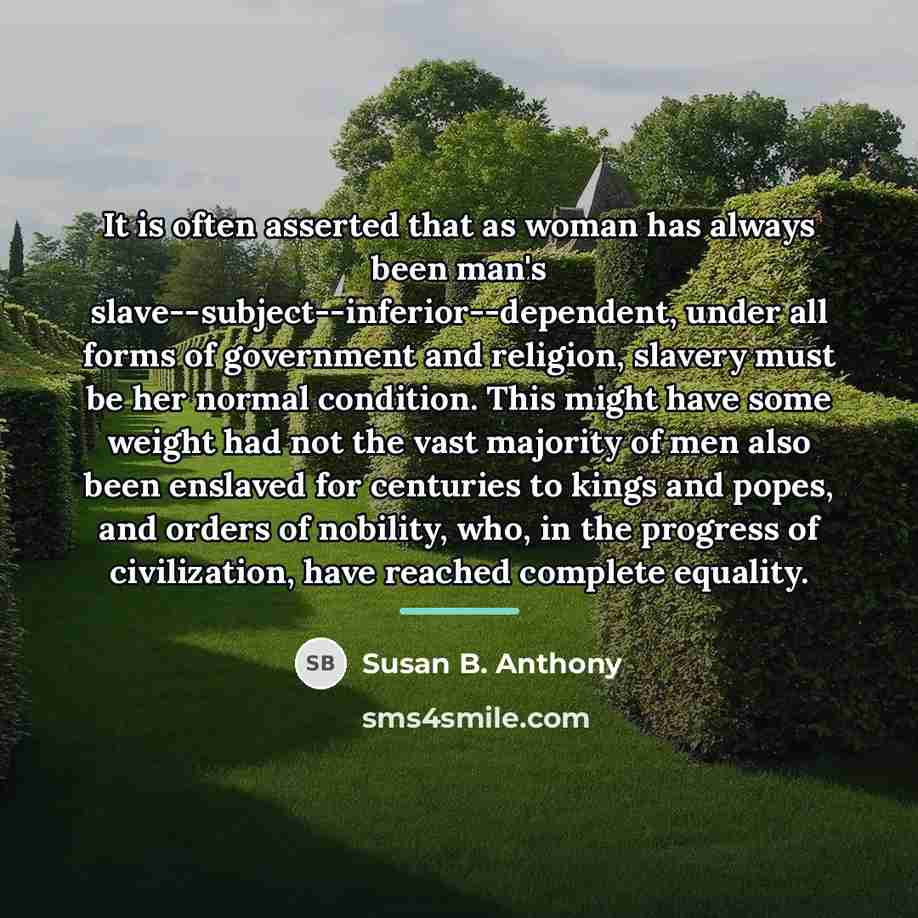 “It is often asserted that as woman has always been…” quote by Susan B. Anthony