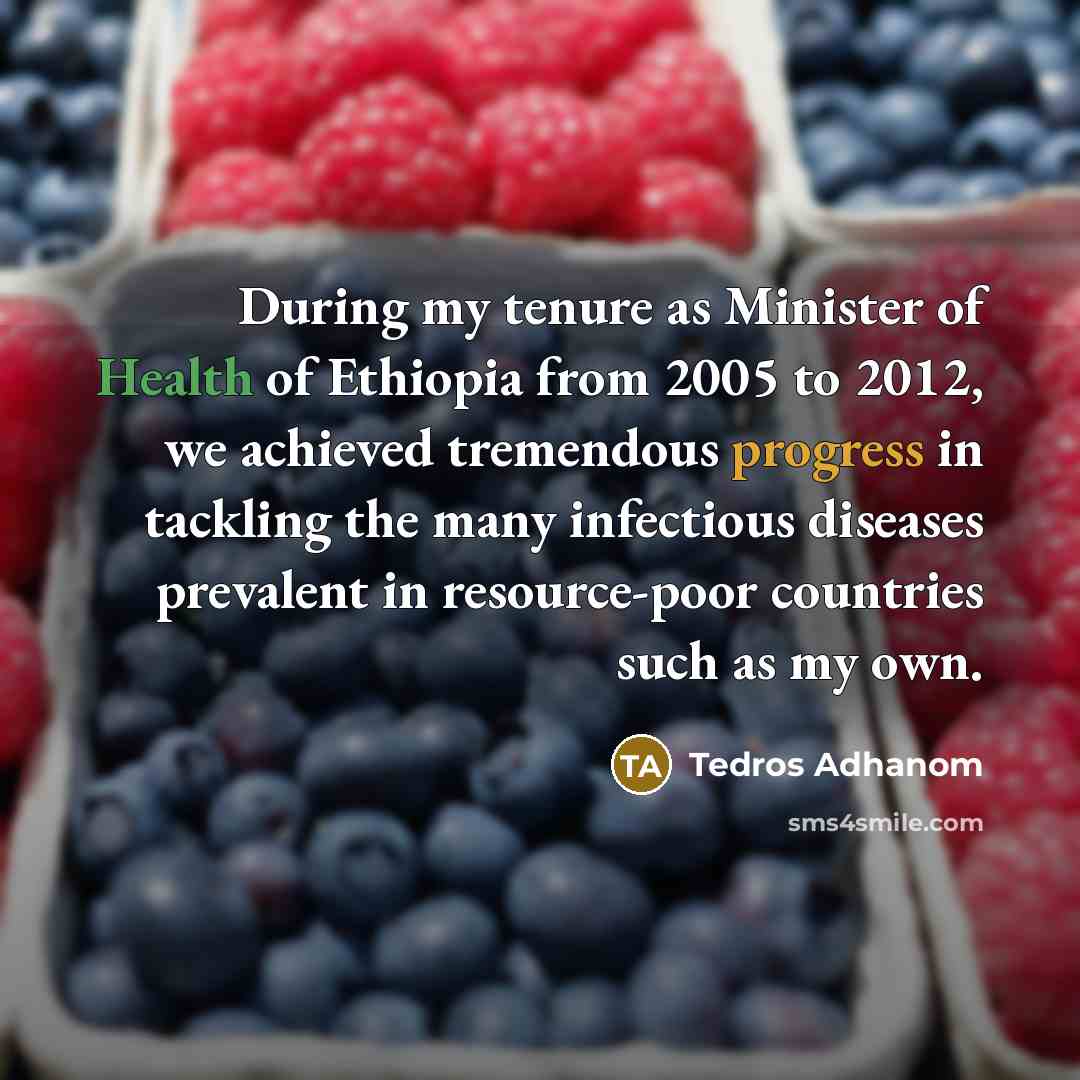 “During my tenure as Minister of Health of Ethiopia from…” quote by Tedros Adhanom