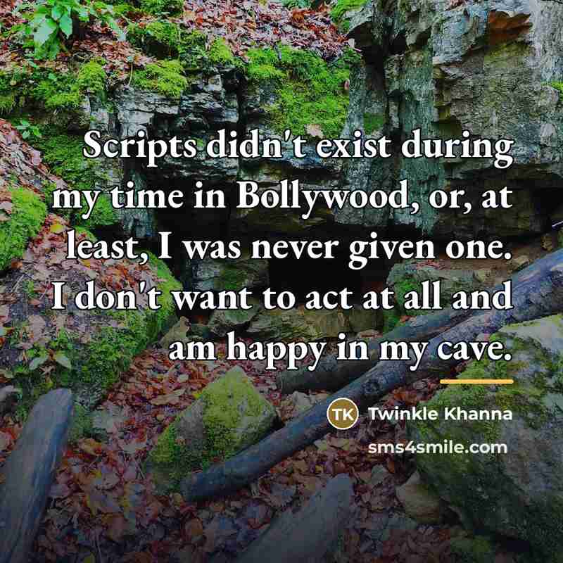 “Scripts didn't exist during my time in Bollywood, or, at…” quote by Twinkle Khanna