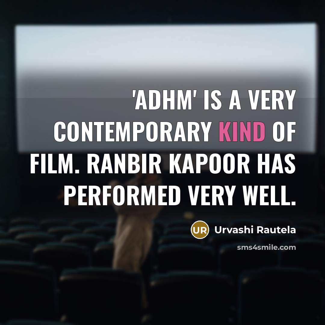 “'ADHM' is a very contemporary kind of film. Ranbir Kapoor…” quote by Urvashi Rautela