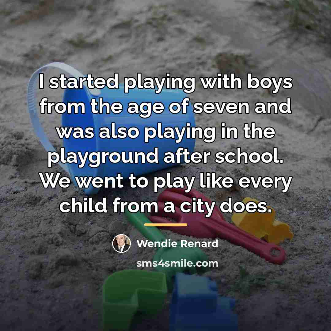 “I started playing with boys from the age of seven…” quote by Wendie Renard