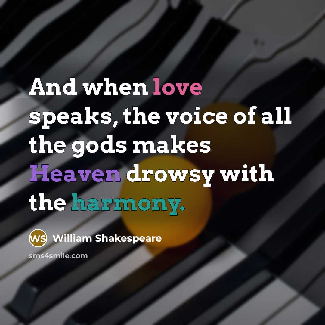 “And when love speaks, the voice of all the gods…” quote by William Shakespeare