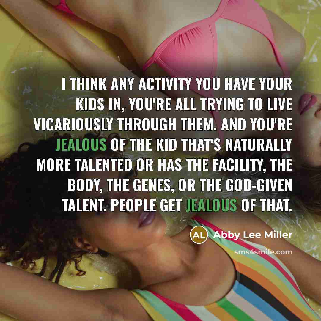 “I think any activity you have your kids in, you're…” quote by Abby Lee Miller