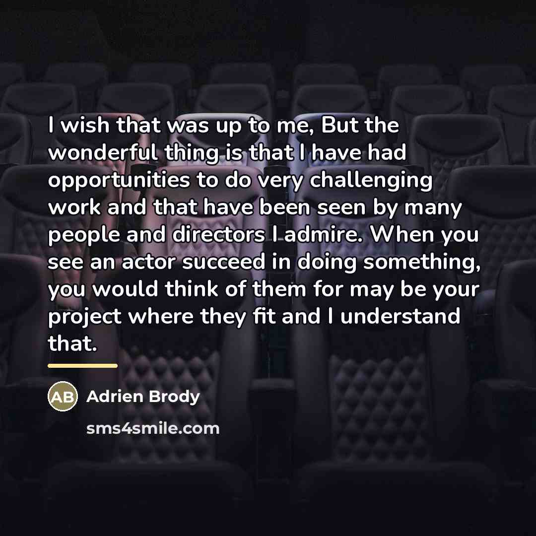 “I wish that was up to me, But the wonderful…” quote by Adrien Brody