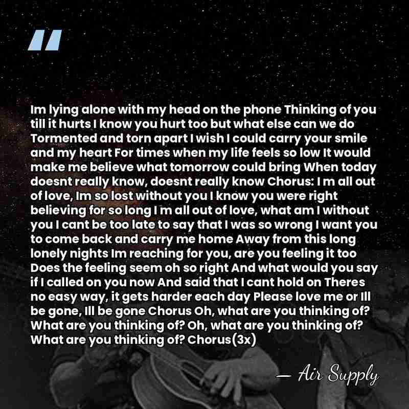 Im lying alone with my head on the phone Thinking of you&hellip; - Air Supply